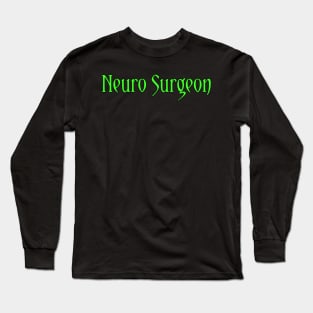 Neuro Surgeon Long Sleeve T-Shirt